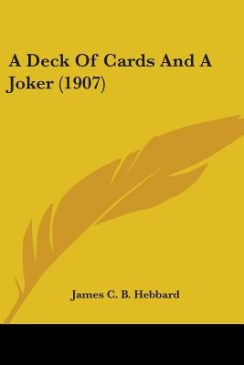 A Deck Of Cards And A Joker (1907) by Hebbard, James C. B.