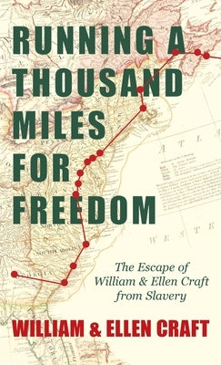 Running a Thousand Miles for Freedom - The Escape of William and Ellen Craft from Slavery;With an Introductory Chapter by Frederick Douglass by Craft, William
