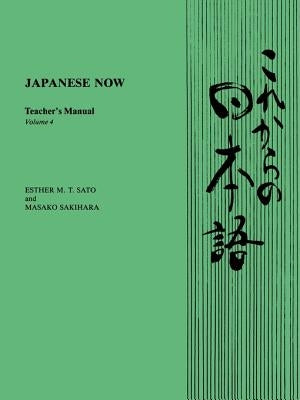 Japanese Now: Teacher's Manual by Sato, Esther M. T.