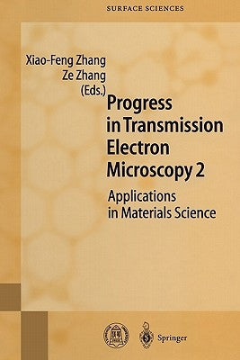 Progress in Transmission Electron Microscopy 2: Applications in Materials Science by Zhang, Xiao-Feng