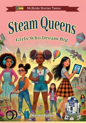 STEAM Queens: Girls Who Dream Big by McBride, Heddrick