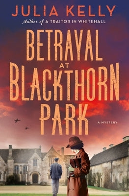 Betrayal at Blackthorn Park: A Mystery by Kelly, Julia