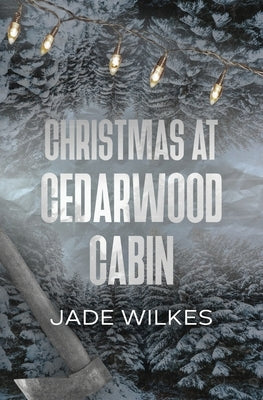 Christmas At Cedarwood Cabin by Wilkes, Jade