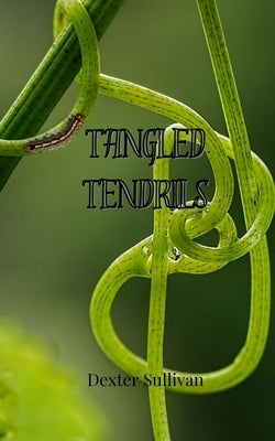 Tangled Tendrils by Sullivan, Dexter