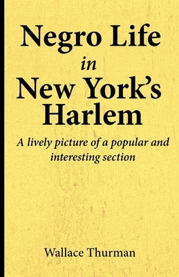Negro life in New York's Harlem A lively picture of a popular and interesting section by Thurman, Wallace