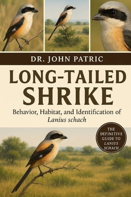 Long-Tailed Shrike: "Behavior, Habitat, and Identification of Lanius schach" by Patric, John