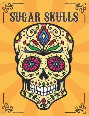 Sugar Skulls: Día de Los Muertos Adult Coloring Book Stress Relief by Coloring, Chayde