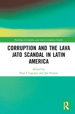Corruption and the Lava Jato Scandal in Latin America by Lagunes, Paul F.