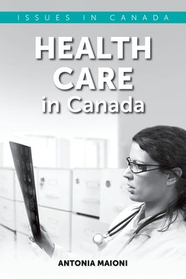 Health Care in Canada by Maioni, Antonia