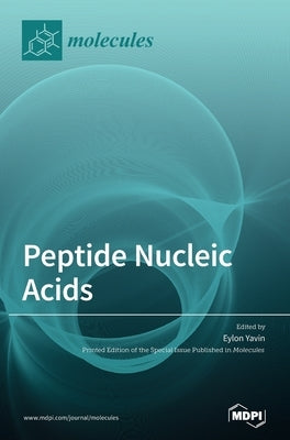 Peptide Nucleic Acids: Applications in Biomedical Sciences by Yavin, Eylon