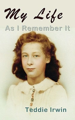 My Life as I Remember It by Irwin, Teddie