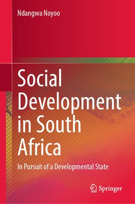 Social Development in South Africa: In Pursuit of a Developmental State by Noyoo, Ndangwa