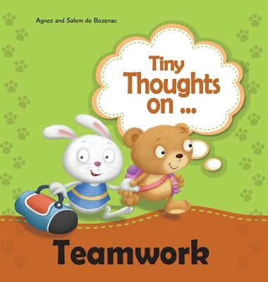 Tiny Thoughts on Teamwork: As a team it works better! by De Bezenac, Agnes