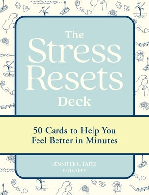 The Stress Resets Deck: 50 Cards to Help You Feel Better in Minutes by Taitz, Jennifer L.