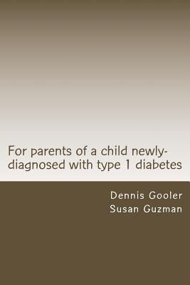 For parents of a child with newly-diagnosed with Type 1 diabetes by Guzman, Susan