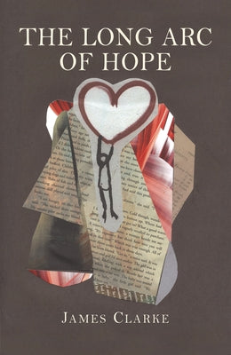 The Long Arc of Hope by Clarke, James