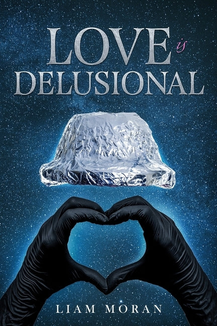 Love is Delusional by Moran, Liam Michael