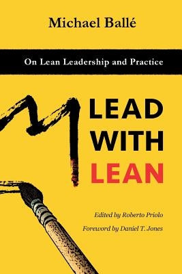 Lead with Lean: On Lean Leadership and Practice by Jones, Daniel T.
