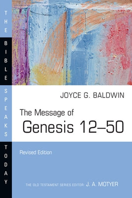 The Message of Genesis 12-50 by Baldwin, Joyce G.
