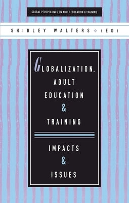 Globalization, Adult Education and Training by Walters, Shirley