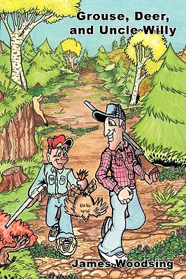 Grouse, Deer, and Uncle Willy by Woodsing, James