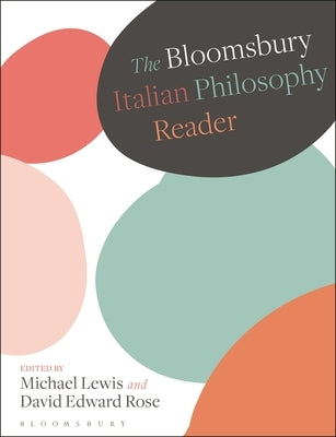 The Bloomsbury Italian Philosophy Reader by Lewis, Michael