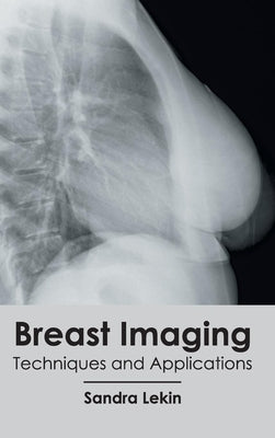 Breast Imaging: Techniques and Applications by Lekin, Sandra