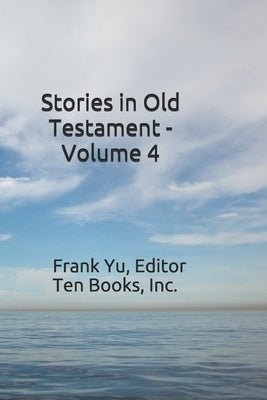 Stories in Old Testament - Volume 4 by Yu, Frank Chi-Liang
