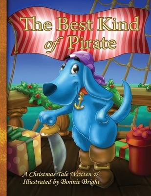 The Best Kind of Pirate: A Christmas Tale by Bright, Bonnie