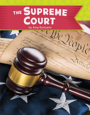 The U.S. Supreme Court by Kortuem, Amy