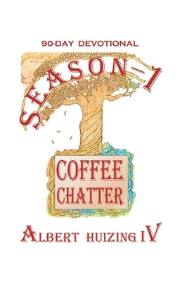 Coffee Chatter: Season - 1 by Huizing, Albert, IV