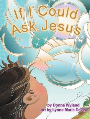 If I Could Ask Jesus by Wyland, Donna
