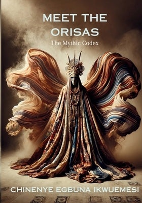 Meet the Orisas by Egbuna Ikwuemesi, Chinenye
