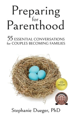 Preparing for Parenthood: 55 Essential Conversations for Couples Becoming Families by Dueger, Stephanie