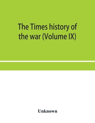 The Times history of the war (Volume IX) by Unknown