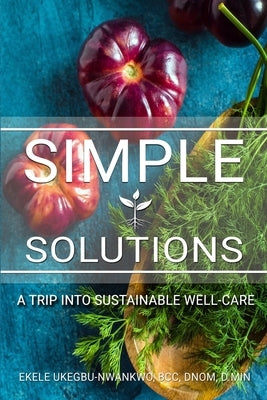 Simple Solutions: A Trip into Sustainable Well-Care by Solutions, Jb Editing