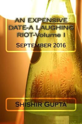 AN EXPENSIVE DATE-A LAUGHING RIOT-Volume I by Gupta, Shishir