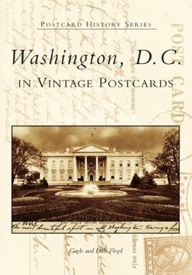 Washington, D.C. in Vintage Postcards by Floyd, Gayle