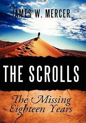 The Scrolls: The Missing Eighteen Years by Mercer, James W.