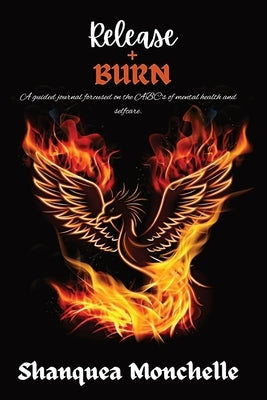 Release & Burn: Let's Talk About It by Monchelle, Shanquea
