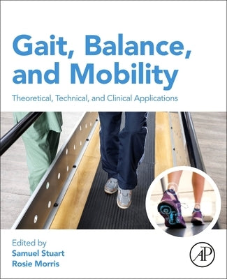 Gait, Balance, and Mobility Analysis: Theoretical, Technical, and Clinical Applications by Stuart, Samuel