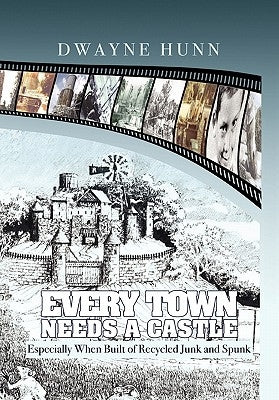 Every Town Needs a Castle by Hunn, Dwayne