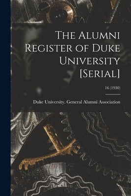 The Alumni Register of Duke University [serial]; 16 (1930) by Duke University General Alumni Assoc