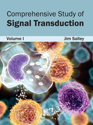 Comprehensive Study of Signal Transduction: Volume I by Salley, Jim