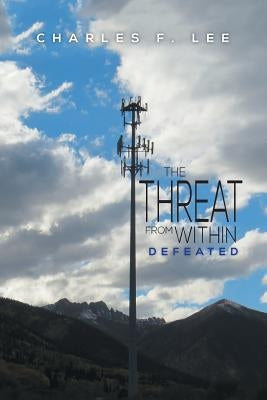 The Threat from Within: Defeated by Lee, Charles F.