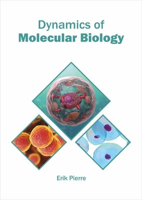 Dynamics of Molecular Biology by Pierre, Erik