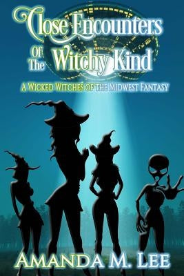 Close Encounters of the Witchy Kind by Lee, Amanda M.