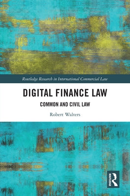 Digital Finance Law: Common and Civil Law by Walters, Robert