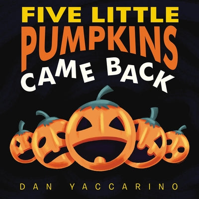 Five Little Pumpkins Came Back Board Book by Yaccarino, Dan