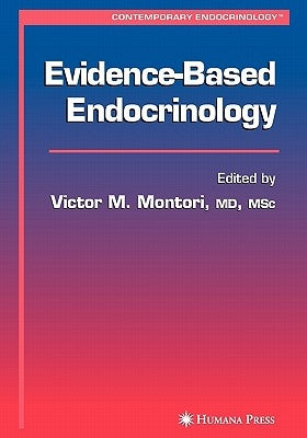 Evidence-Based Endocrinology by Montori, Victor M.